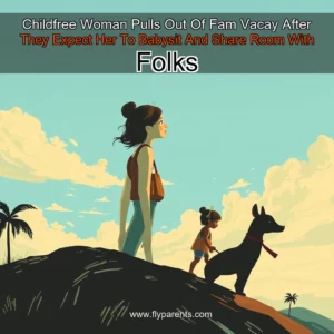 Artistic representation for Childfree Woman Pulls Out Of Fam Vacay After They Expect Her To Babysit And Share Room With Folks