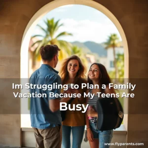 Artistic representation for Im Struggling to Plan a Family Vacation Because My Teens Are Busy