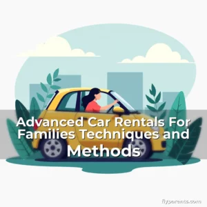 Artistic representation for Advanced Car Rentals For Families Techniques and Methods
